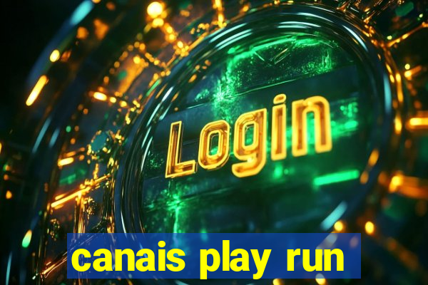 canais play run